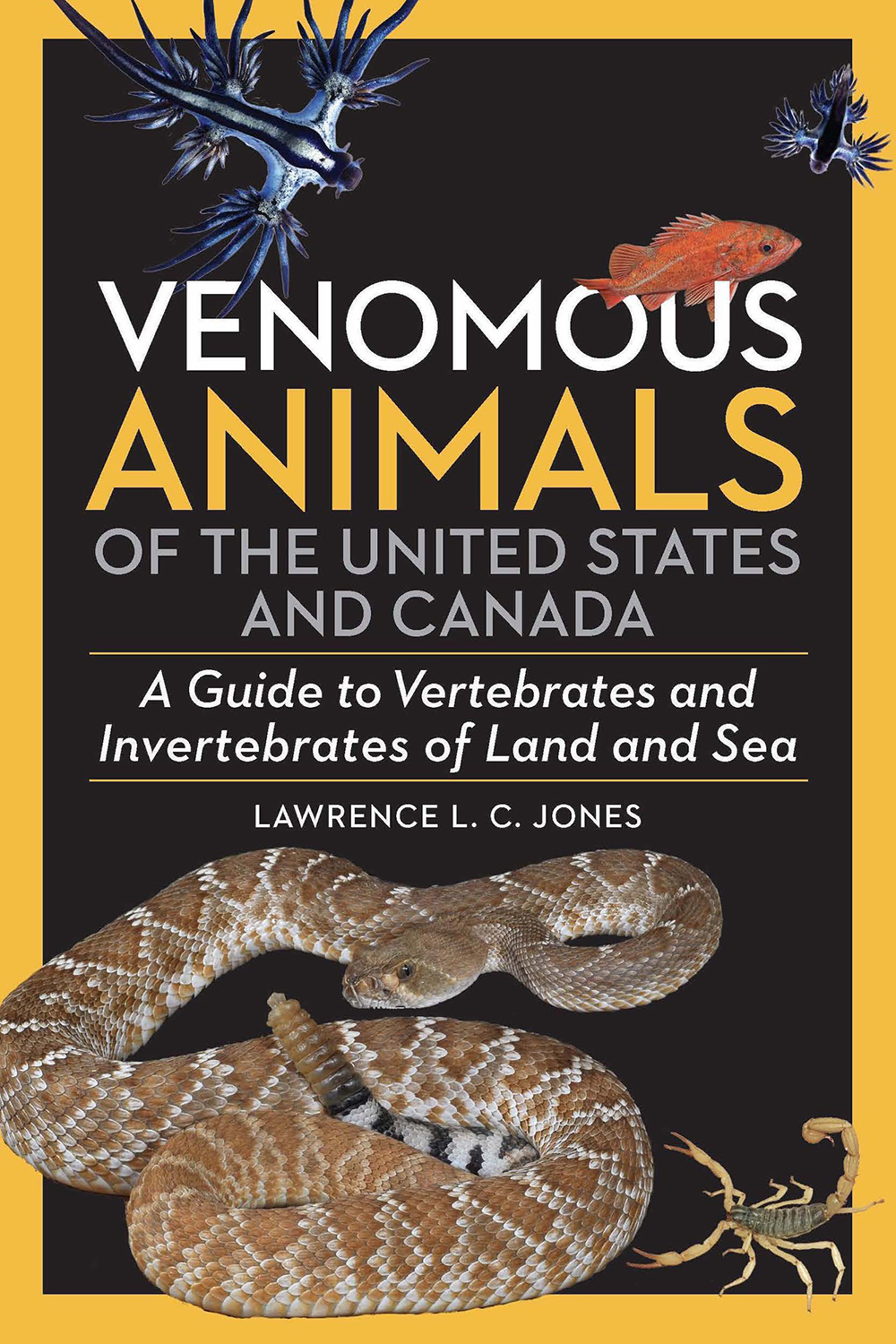 Venomous Animals of the United States and Canada: A Guide to Vertebrates  and Invertebrates of Land and Sea – Rio Nuevo
